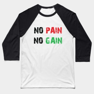 No pain no gain Baseball T-Shirt